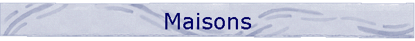 Maisons